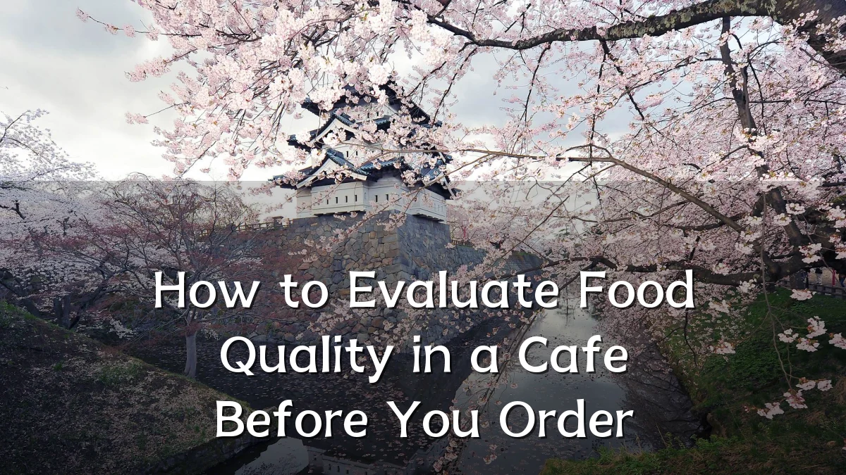How to Evaluate Food Quality in a Cafe Before You Order