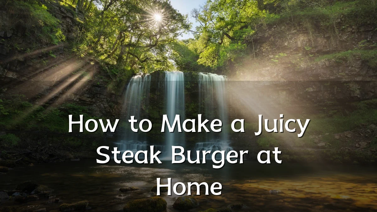 How to Make a Juicy Steak Burger at Home
