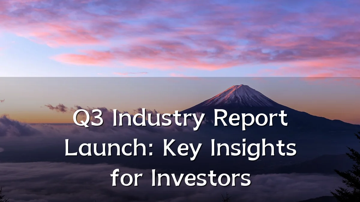 Q3 Industry Report Launch: Key Insights for Investors