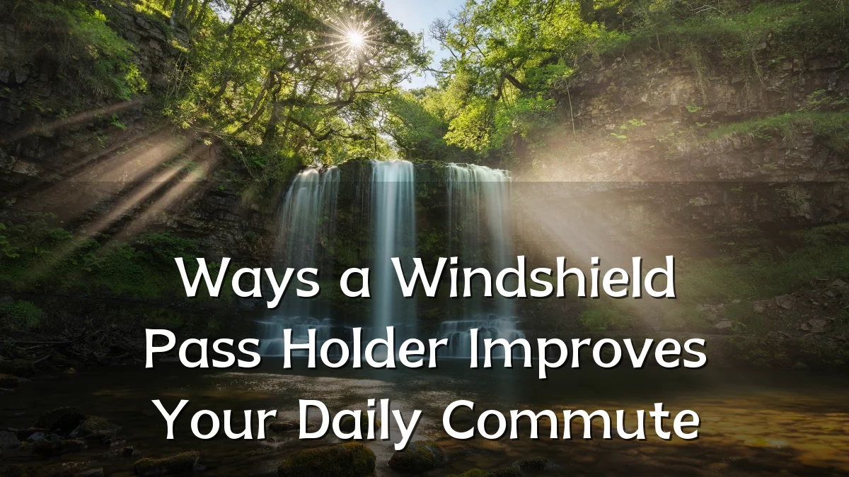 Ways a Windshield Pass Holder Improves Your Daily Commute