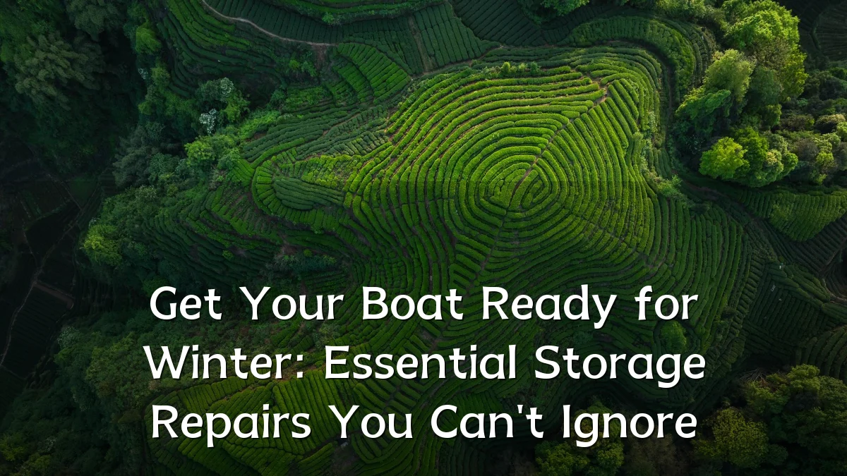 Get Your Boat Ready for Winter: Essential Storage Repairs You Can't Ignore