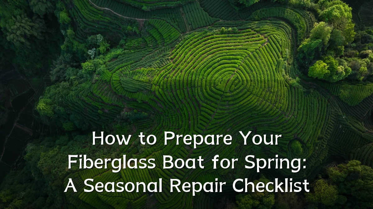 How to Prepare Your Fiberglass Boat for Spring: A Seasonal Repair Checklist
