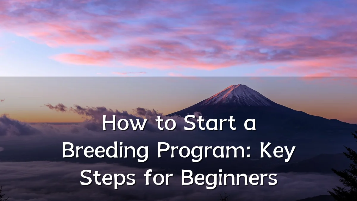 How to Start a Breeding Program: Key Steps for Beginners