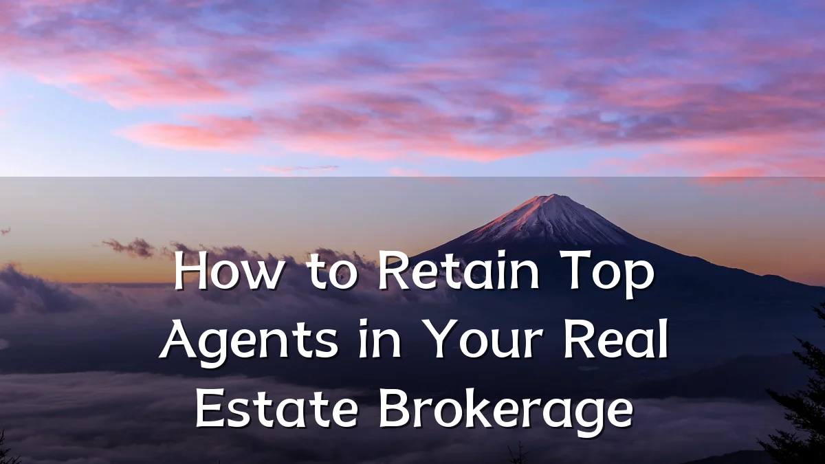 How to Retain Top Agents in Your Real Estate Brokerage