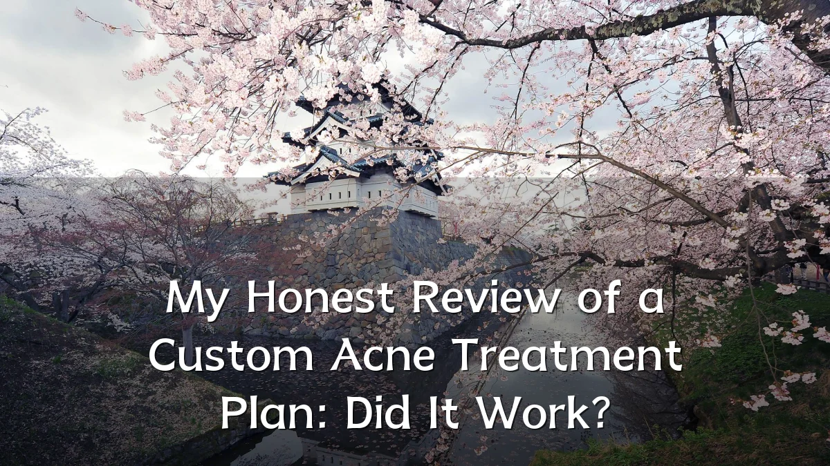 My Honest Review of a Custom Acne Treatment Plan: Did It Work?