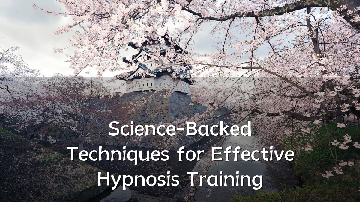 Science-Backed Techniques for Effective Hypnosis Training
