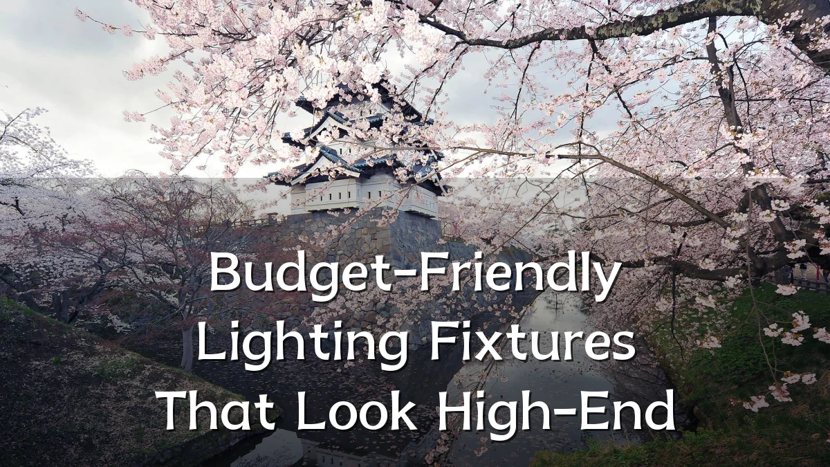Budget-Friendly Lighting Fixtures That Look High-End
