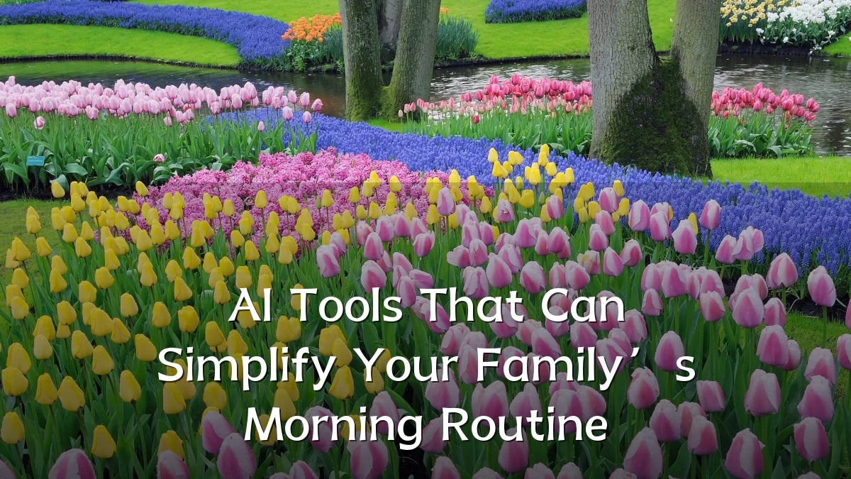 AI Tools That Can Simplify Your Family’s Morning Routine