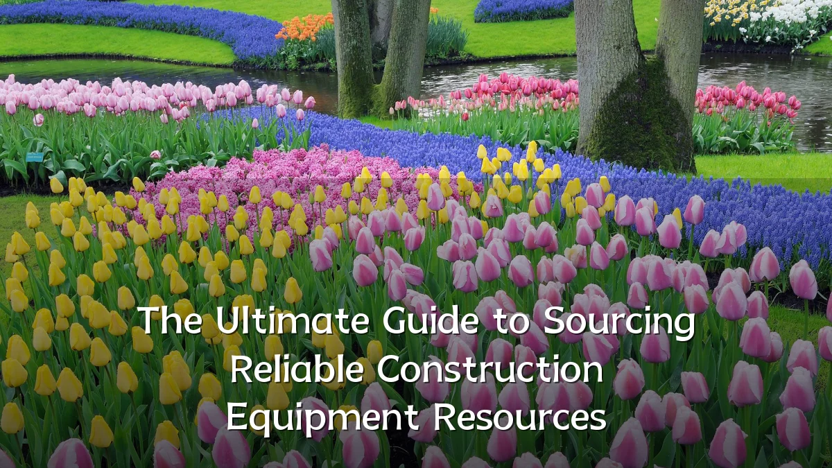 The Ultimate Guide to Sourcing Reliable Construction Equipment Resources