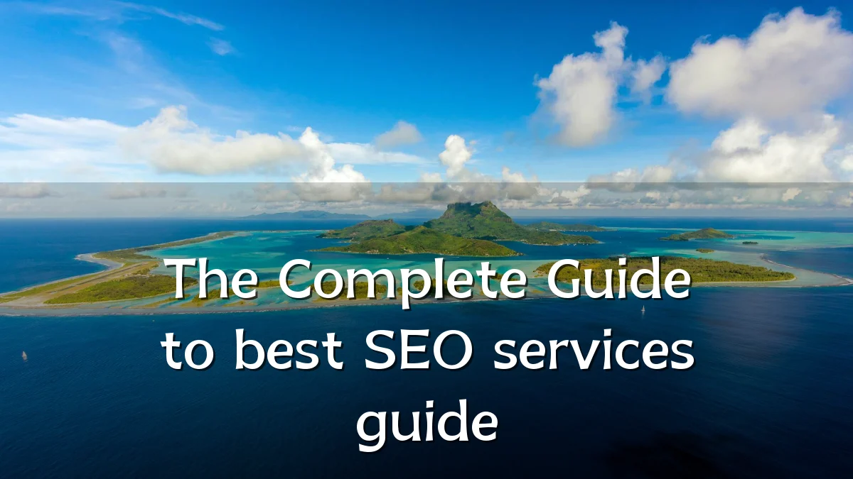 The Complete Guide to best SEO services guide