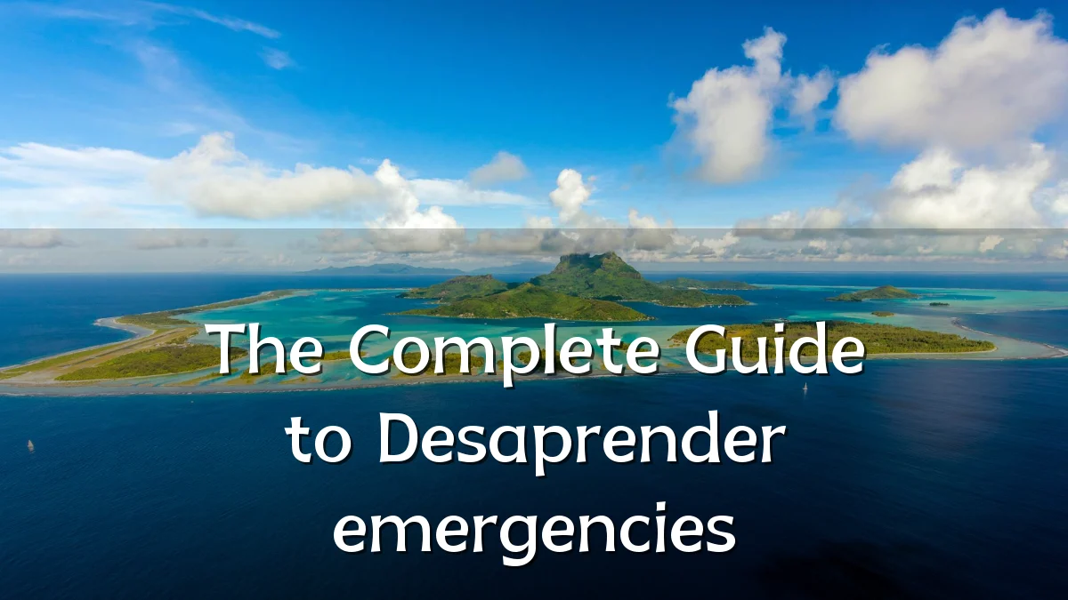 The Complete Guide to Desaprender emergencies