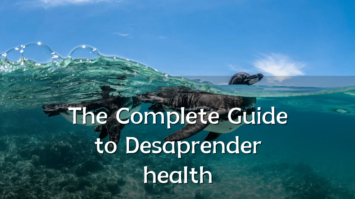 The Complete Guide to Desaprender health