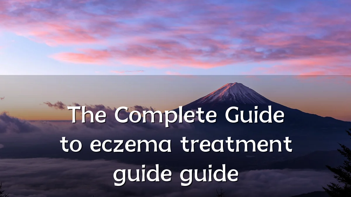 The Complete Guide to eczema treatment guide guide