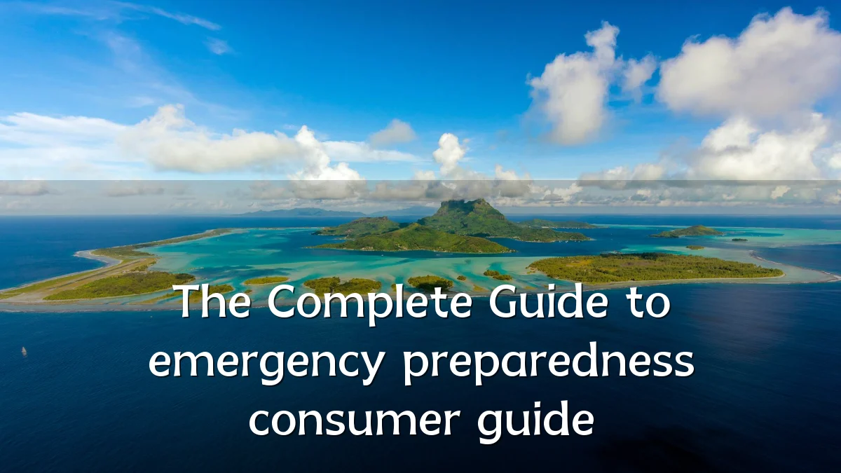 The Complete Guide to emergency preparedness consumer guide
