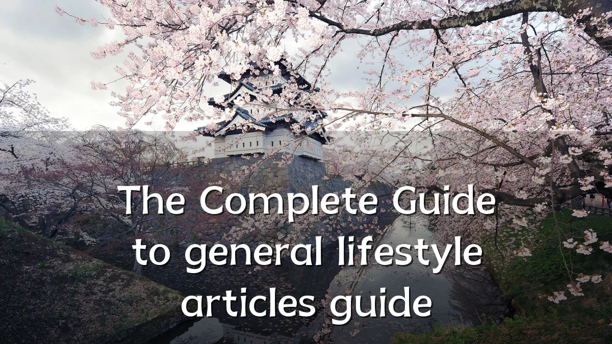 The Complete Guide to general lifestyle articles guide