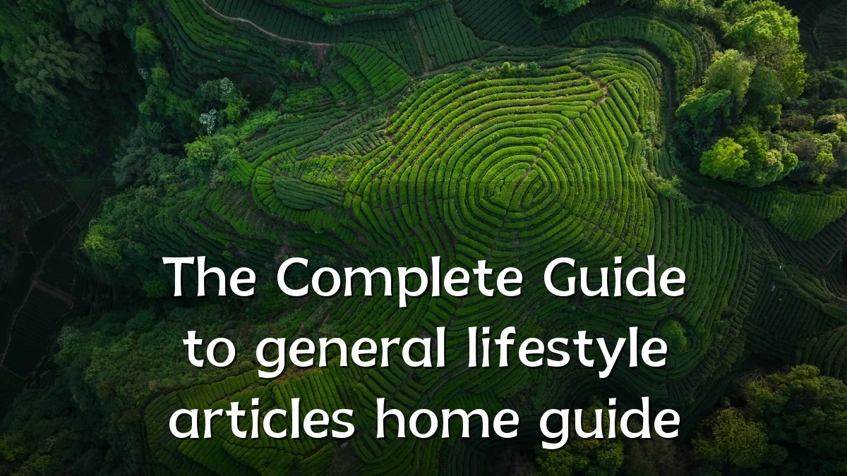 The Complete Guide to general lifestyle articles home guide
