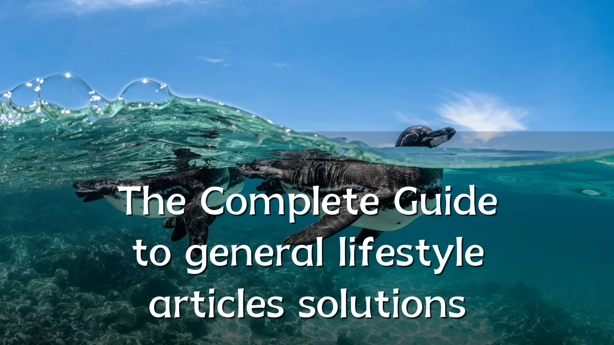 The Complete Guide to general lifestyle articles solutions