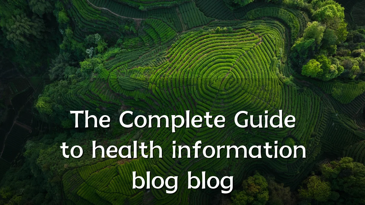 The Complete Guide to health information blog blog