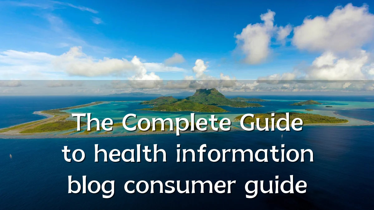 The Complete Guide to health information blog consumer guide