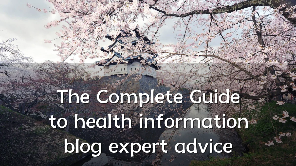 The Complete Guide to health information blog expert advice