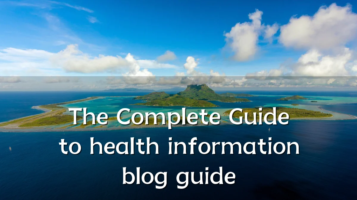 The Complete Guide to health information blog guide