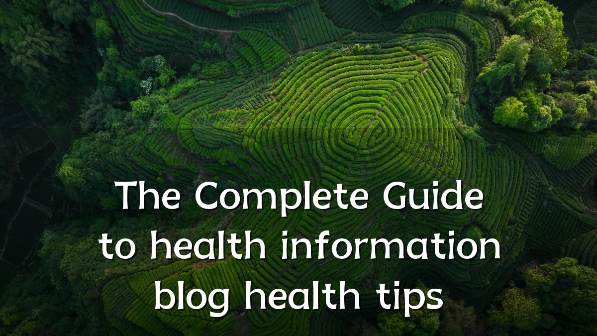 The Complete Guide to health information blog health tips