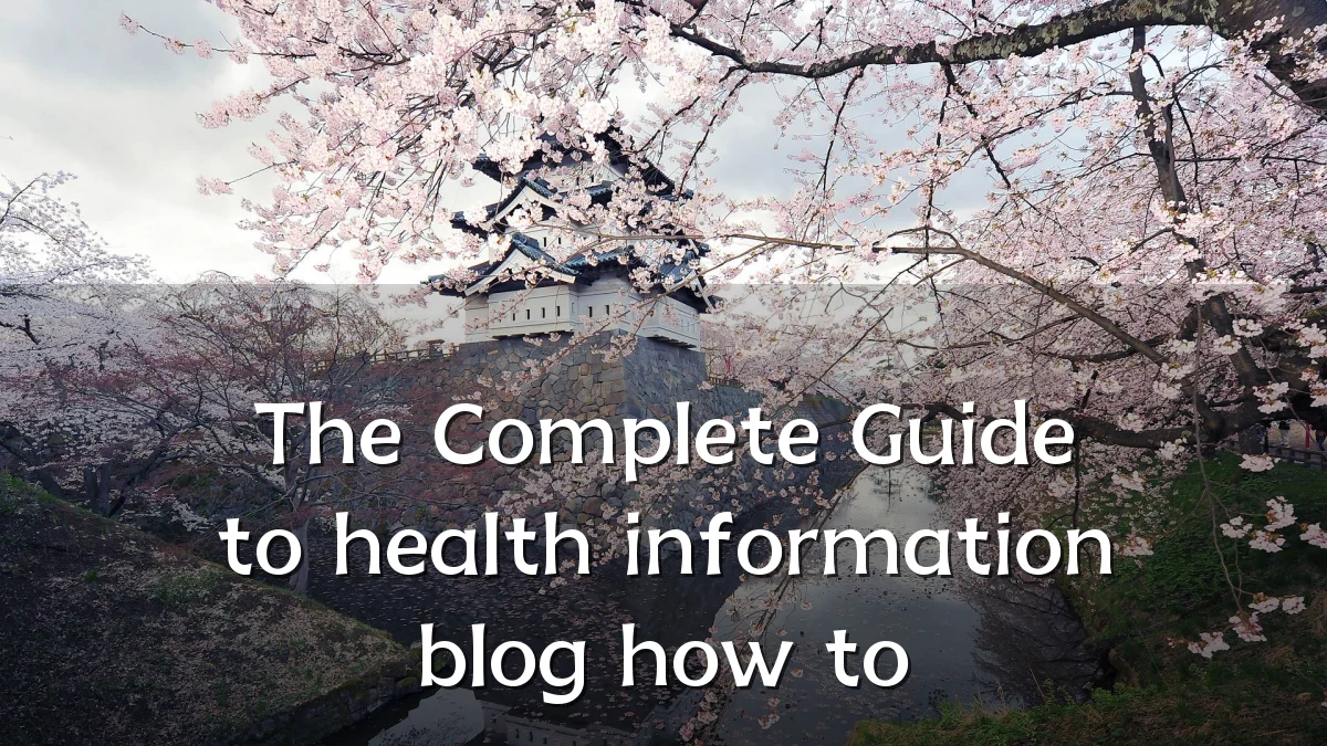 The Complete Guide to health information blog how to
