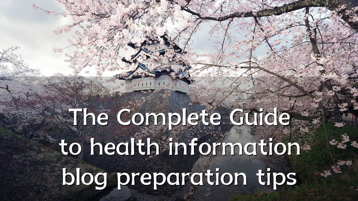 The Complete Guide to health information blog preparation tips