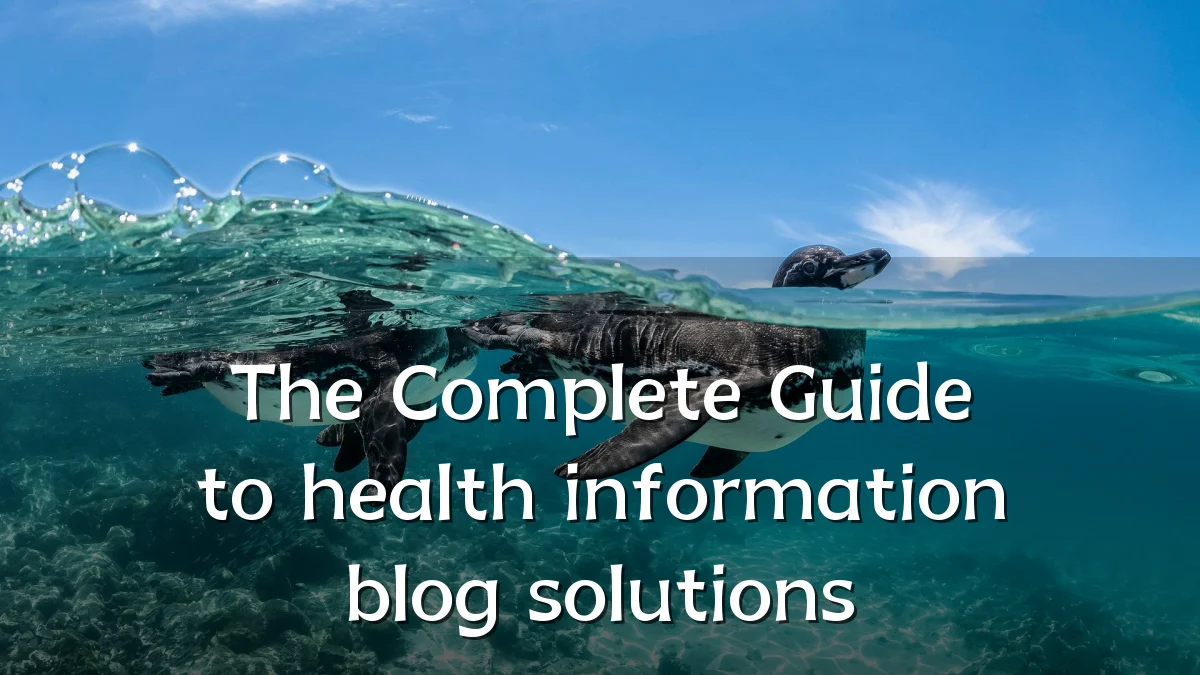 The Complete Guide to health information blog solutions