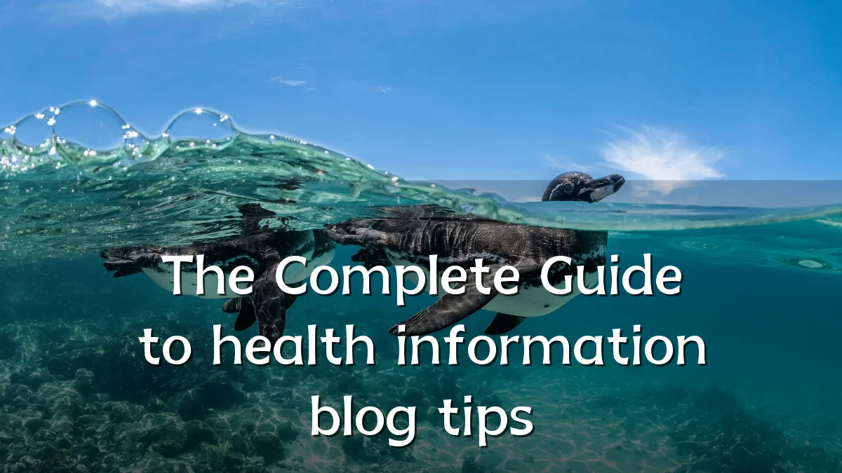 The Complete Guide to health information blog tips