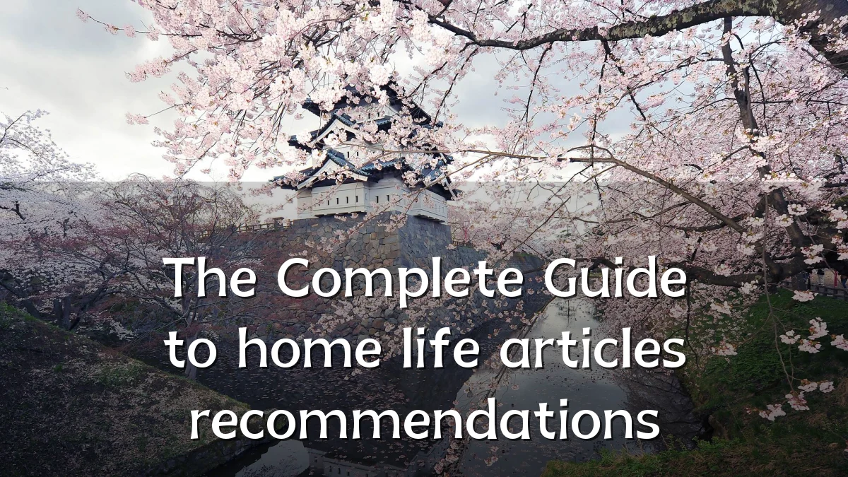 The Complete Guide to home life articles recommendations