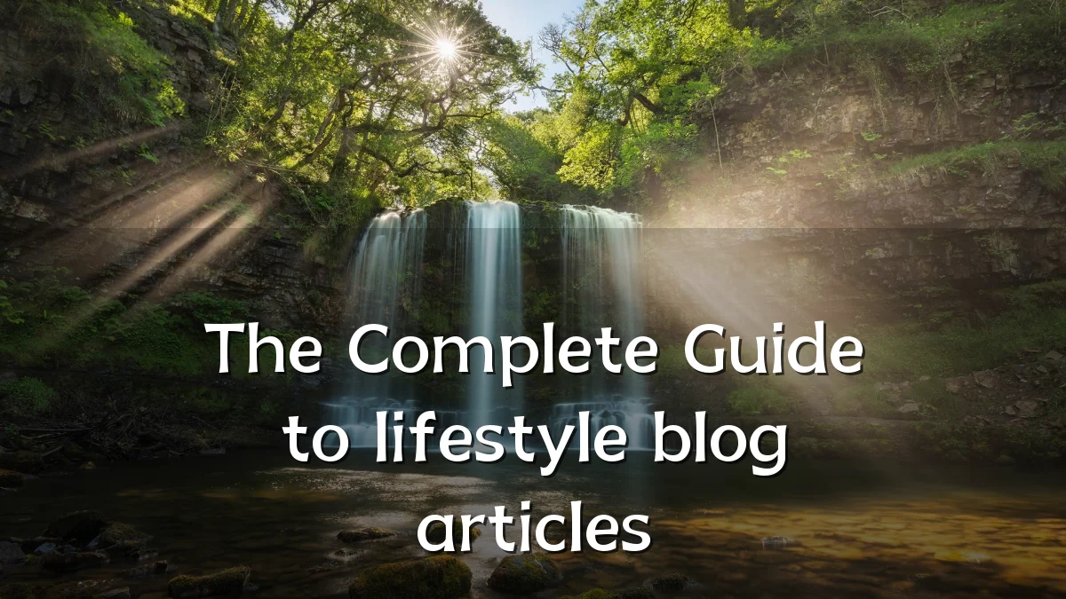 The Complete Guide to lifestyle blog articles