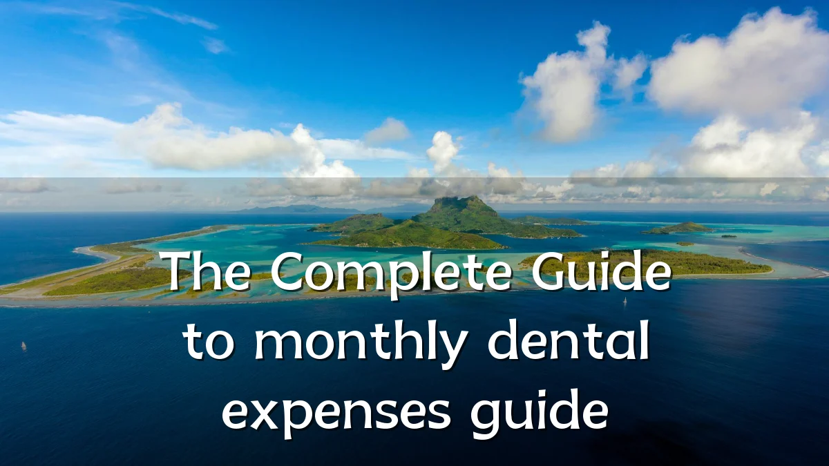 The Complete Guide to monthly dental expenses guide