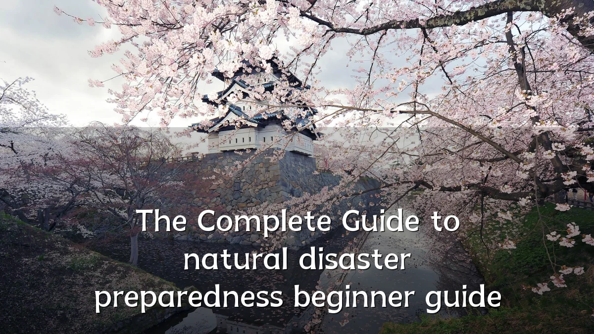 The Complete Guide to natural disaster preparedness beginner guide
