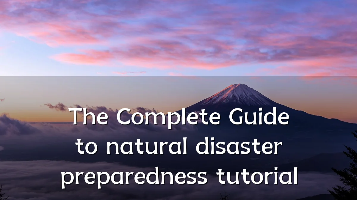 The Complete Guide to natural disaster preparedness tutorial