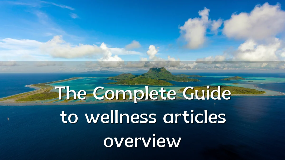 The Complete Guide to wellness articles overview