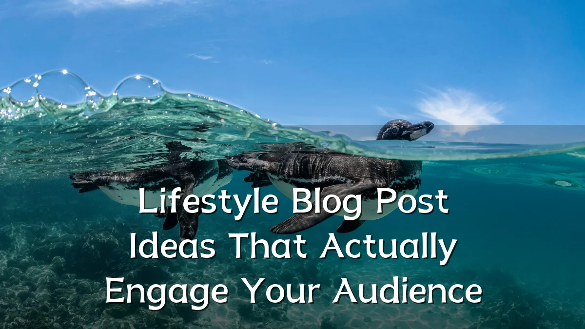 Lifestyle Blog Post Ideas That Actually Engage Your Audience