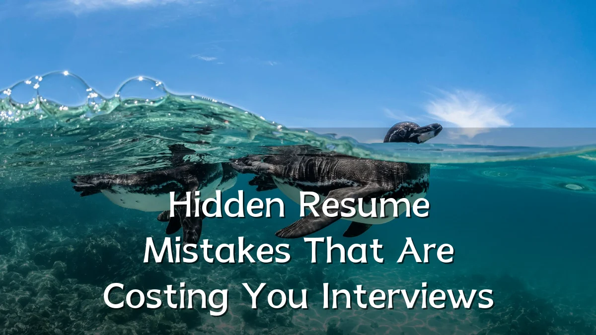 Hidden Resume Mistakes That Are Costing You Interviews