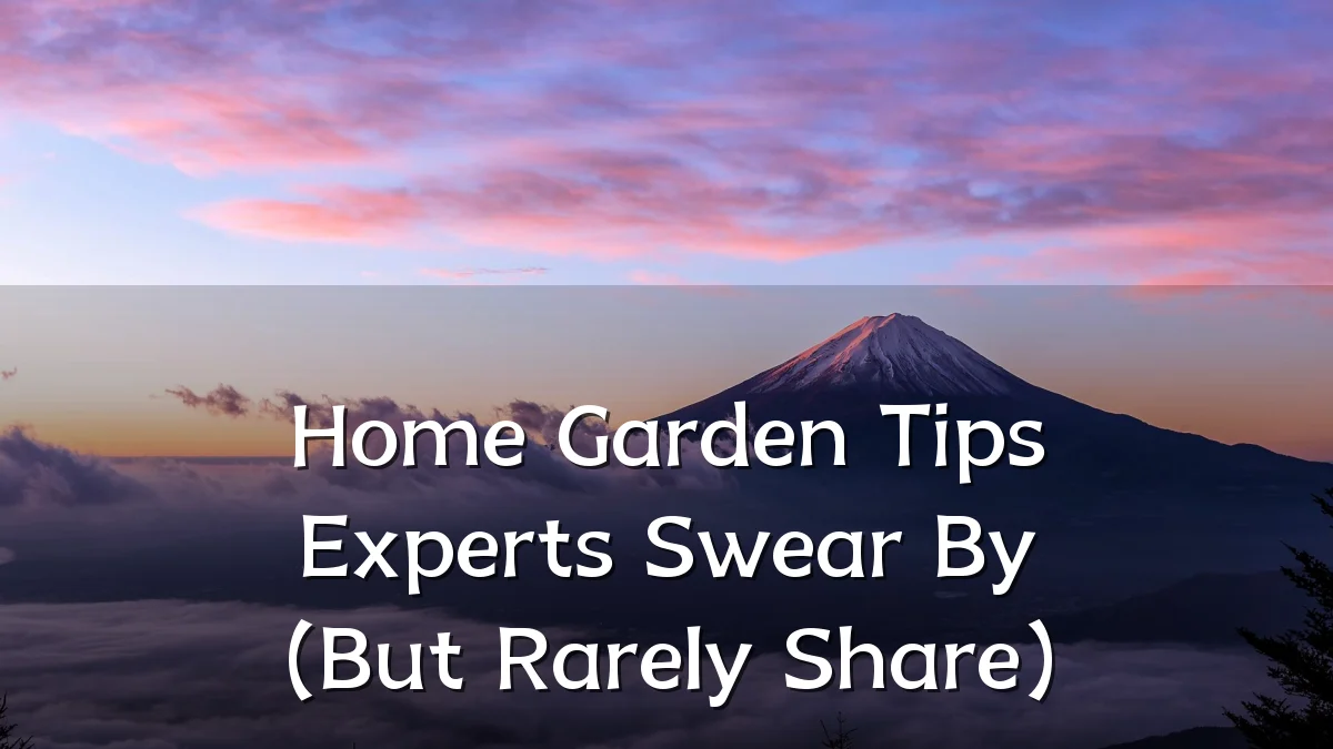 Home Garden Tips Experts Swear By (But Rarely Share)