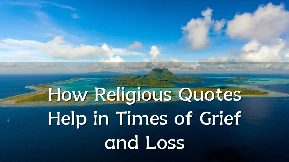How Religious Quotes Help in Times of Grief and Loss