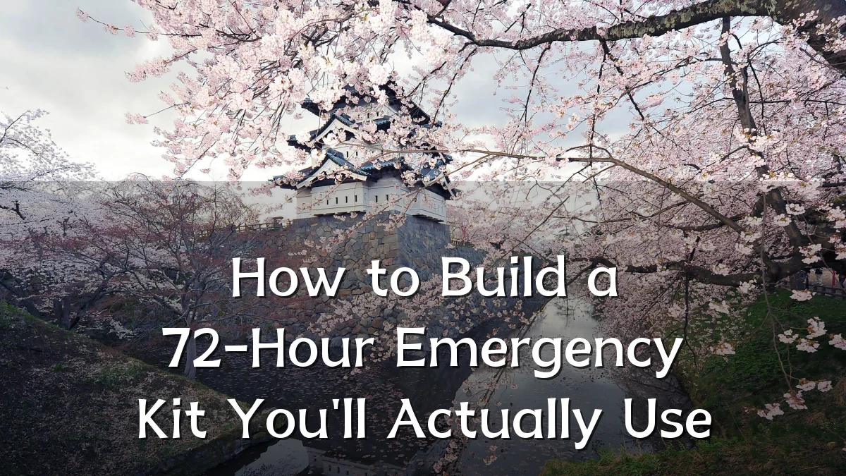 How to Build a 72-Hour Emergency Kit You'll Actually Use