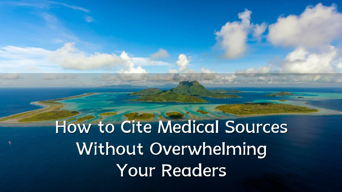 How to Cite Medical Sources Without Overwhelming Your Readers