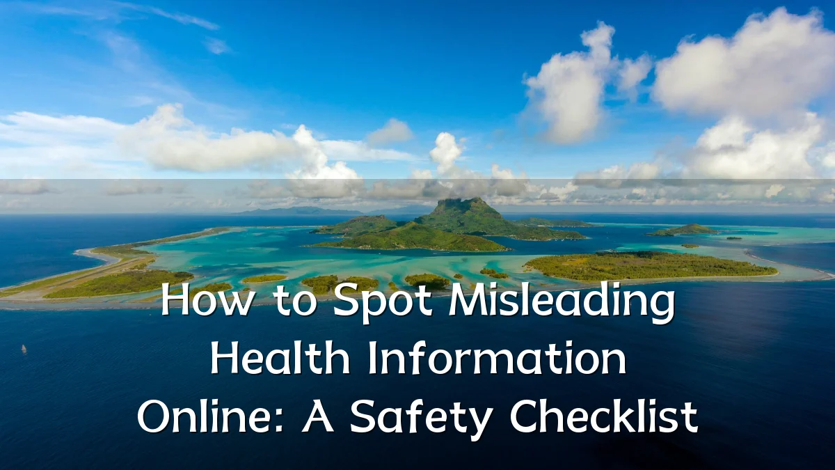 How to Spot Misleading Health Information Online: A Safety Checklist