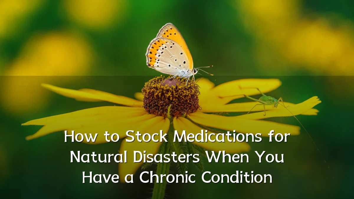 How to Stock Medications for Natural Disasters When You Have a Chronic Condition