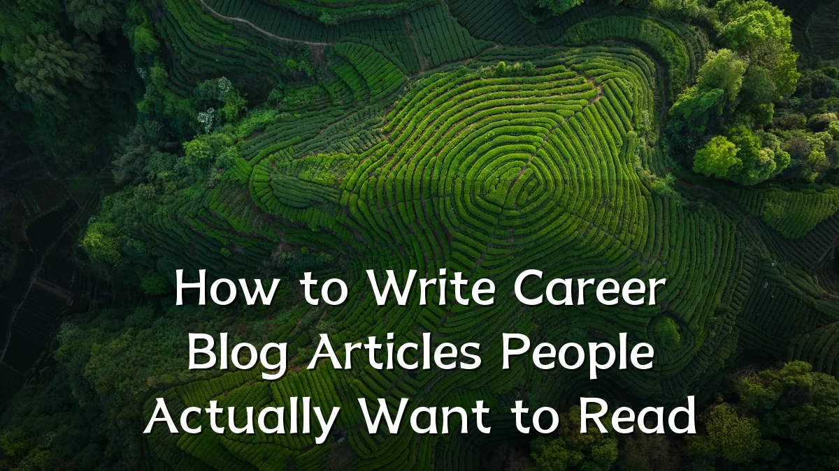 How to Write Career Blog Articles People Actually Want to Read