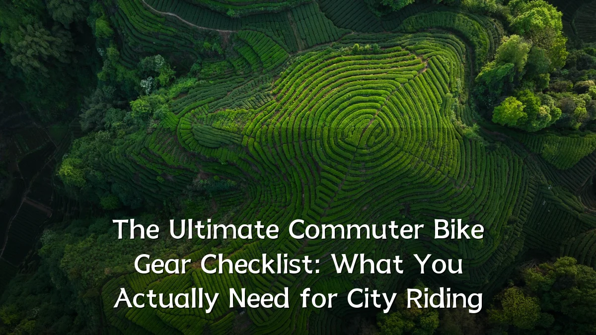 The Ultimate Commuter Bike Gear Checklist: What You Actually Need for City Riding
