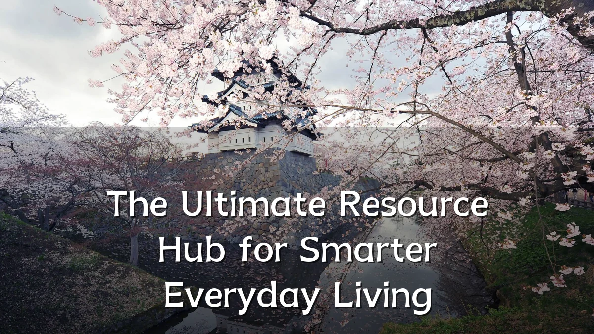 The Ultimate Resource Hub for Smarter Everyday Living