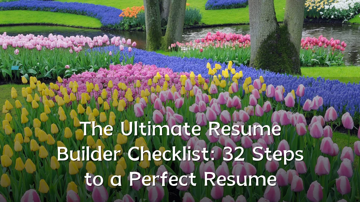 The Ultimate Resume Builder Checklist: 32 Steps to a Perfect Resume