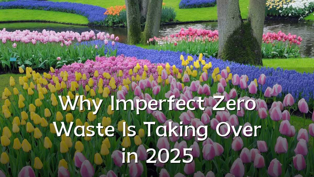 Why Imperfect Zero Waste Is Taking Over in 2025